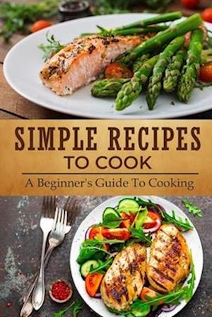 Simple Recipes To Cook