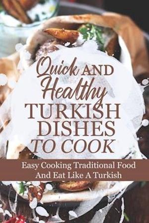 Quick And Healthy Turkish Dishes To Cook