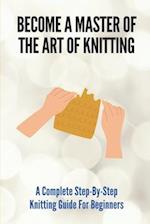 Become A Master Of The Art Of Knitting