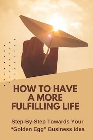 How To Have A More Fulfilling Life