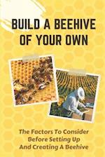 Build A Beehive Of Your Own