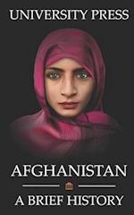 Afghanistan Book: A Brief History of Afghanistan: From the Stone Age to the Silk Road to Today 