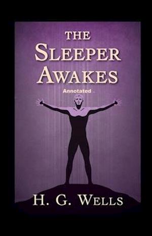 The Sleeper Awakes Annotated
