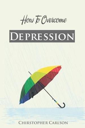 How To Overcome With Depression