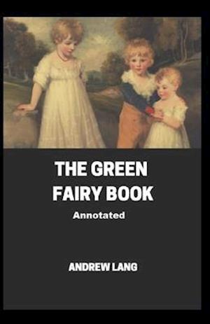 The Green Fairy Book Annotated