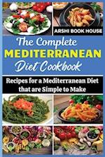 The Complete Mediterranean Diet Cookbook: The Best Collection of 75+ Easy Mediterranean Recipes 