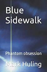 Blue Sidewalk: Phantom obsession 