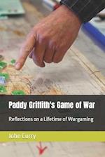 Paddy Griffith's Game of War: Reflections on a Lifetime of Wargaming Volume 1 