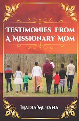 Testimonies from a Missionary Mom