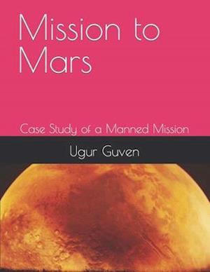 Mission to Mars: Case Study of a Manned Mission