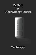 Dr. Bart & Other Strange Stories 