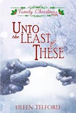 Unto the Least of These (Family Christmas Stories Short Story Collection, Book 2) 