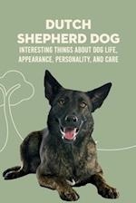 Dutch Shepherd Dog: Interesting Things about Dog Life, Appearance, Personality, And Care: Reference Book About Dutch Shepherd Dog