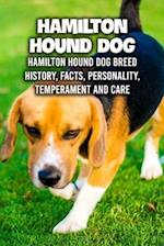Hamilton Hound Dog: Hamilton Hound Dog Breed History, Facts, Personality, Temperament and Care: Hamilton Hound Dog Handbook 