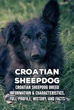 Croatian Sheepdog: Croatian Sheepdog Breed Information & Characteristics, Full Profile, History, and Facts: Croatian Sheepdog Profile 