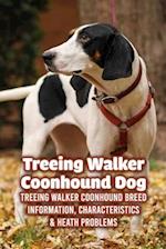 Treeing Walker Coonhound Dog: Treeing Walker Coonhound Breed Information, Characteristics & Heath Problems: Fun Information You Should Know About Tree