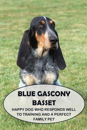 Blue Gascony Basset: Happy Dog Who Responds Well to Training and a Perfect Family Pet: Everything You Need To Know About Blue Gascony Basset