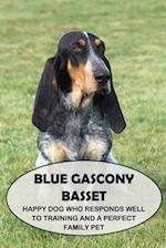 Blue Gascony Basset: Happy Dog Who Responds Well to Training and a Perfect Family Pet: Everything You Need To Know About Blue Gascony Basset 