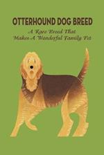 Otterhound Dog Breed: A Rare Breed That Makes A Wonderful Family Pet: The Friendly and Clown-Like Otterhound 