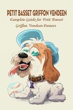 Petit Basset Griffon Vendeen: Complete Guide for Petit Basset Griffon Vendeen Owners: Things You Didn't Know about The Petit Basset Griffon 