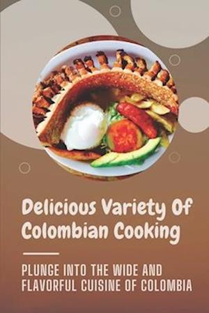 Delicious Variety Of Colombian Cooking