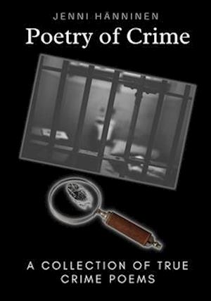 Poetry of Crime: A collection of true crime poems