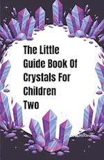 The Little Guide Book Of Crystals For Children Two 