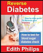 Reverse Diabetes: Step by step guide to reverse your diabetes today 