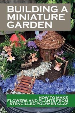 Building A Miniature Garden