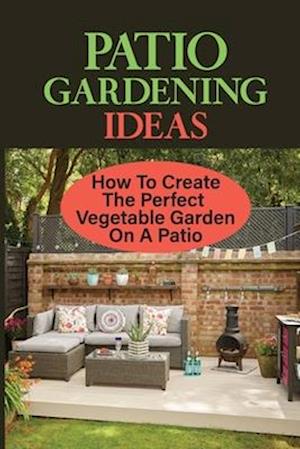 Patio Gardening Ideas