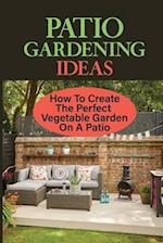 Patio Gardening Ideas