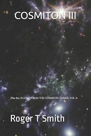 "COSMITON III": (The Sci-Fi Grays) FROM THE COSMITON SERIES: VOL 3