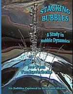 Stacking Bubbles: A Study in Bubble Dynamics 