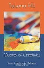 Quotes of Creativity!: Quotes, Creativity, and a Masterpiece for Self-Kindness! 