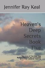 Heaven's Deep Secrets Book Five: Part One of The Dead Sea Scrolls Restored and Uncovered 