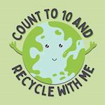 Count to 10 and recycle with me: A counting book for young, eco-friendly kids 