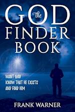 The God Finder Book: Want God, Know That He Exists, and Find Him 