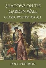 Shadows on the Garden Wall: Classic Poetry for All 