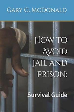 How to Avoid Jail and Prison