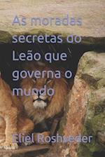 As moradas secretas do Leão que governa o mundo