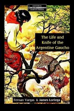 The Life and Knife of the Argentine Gaucho