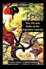 The Life and Knife of the Argentine Gaucho 