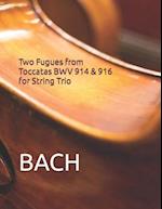 Two Fugues from Toccatas BWV 914 & 916 for String Trio