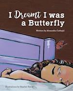 I Dreamt I was a Butterfly 