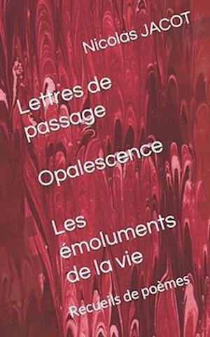 Lettres de passage - Opalescence - Les émoluments de la vie