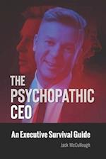 The Psychopathic CEO:: An Executive Survival Guide 