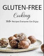 Gluten-Free Cooking: 168+ Recipes Everyone Can Enjoy 