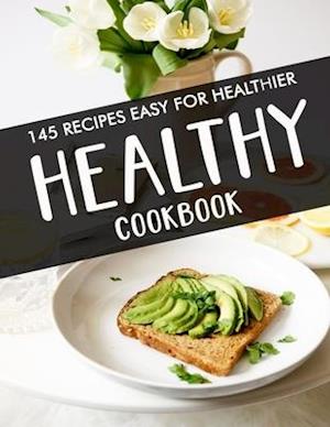 EVERYDAY HEALTHY COOKBOOK: 145 recipes easy for healthier