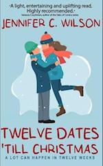 Twelve Dates 'Till Christmas: An "uplifting" Christmas romance novella 