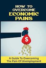 How To Overcome Economic Pains